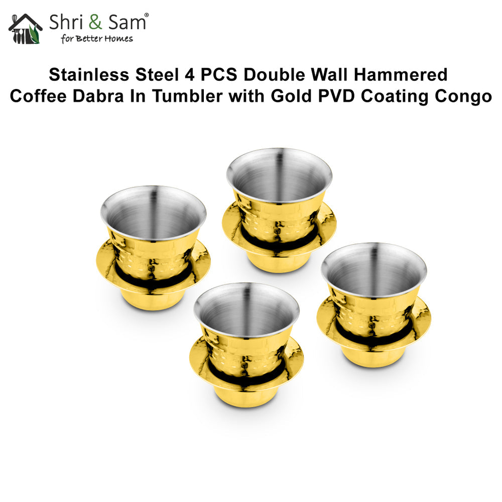 STAINLESS STEEL 4 PCS DOUBLE WALL HAMMERED COFFEE DABRA IN TUMBLER WITH GOLD PVD COATING CONGO